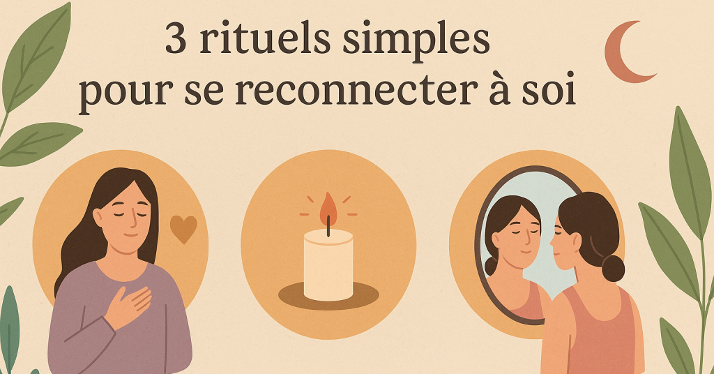👉 Illustration représentant 3 rituels pour se reconnecter à soi